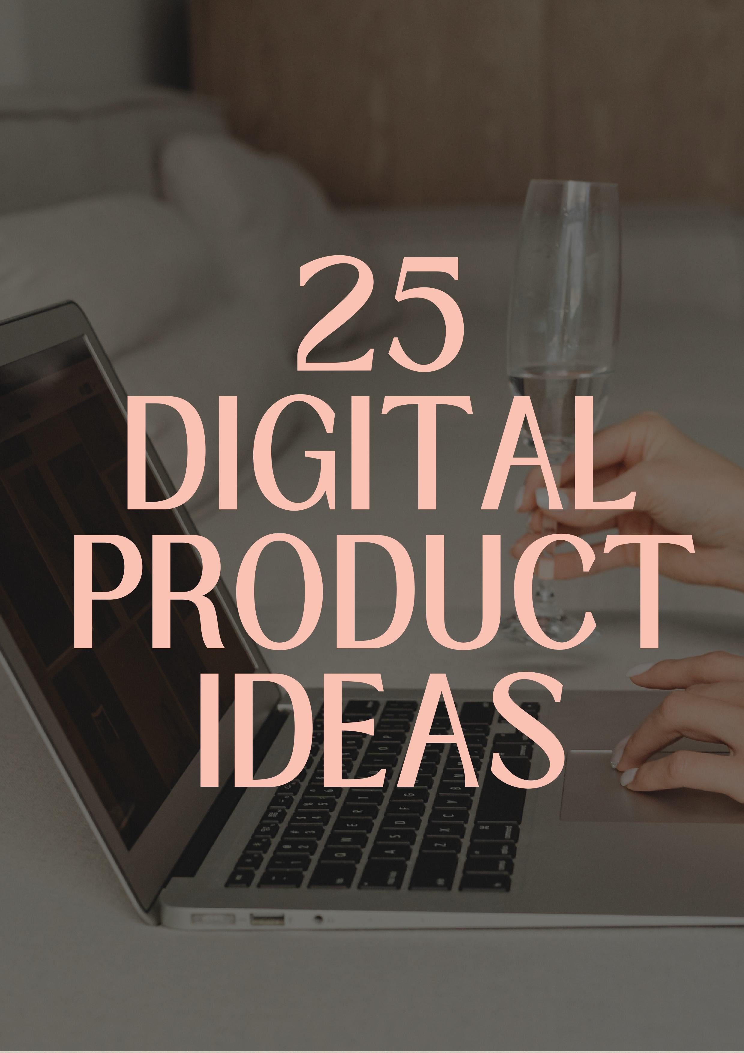 25 Digital Product Ideas